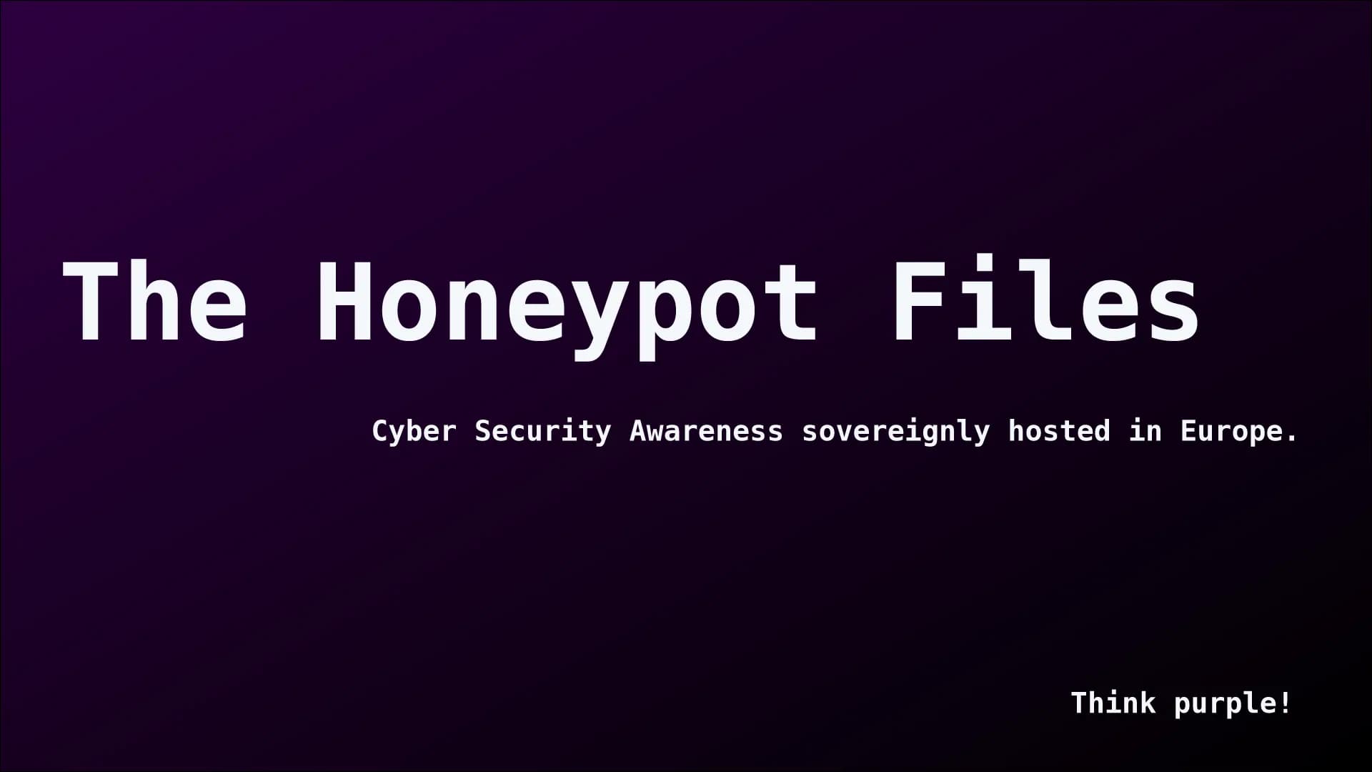 The Honeypot Files - Cybersecurity-Bewusstsein souverän gehostet in Europa - Think purple!
